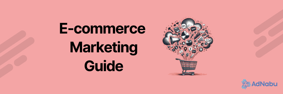 The Complete Guide To What Is Ecommerce Marketing