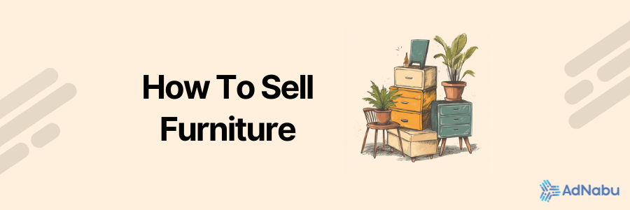 How To Sell Furniture & Boost Your Earnings?